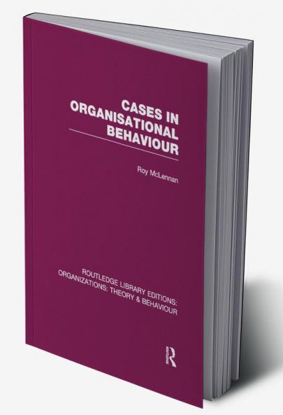 Cases in Organisational Behaviour (RLE