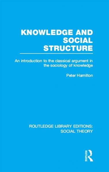 Knowledge and Social Structure (RLE Social Theory)