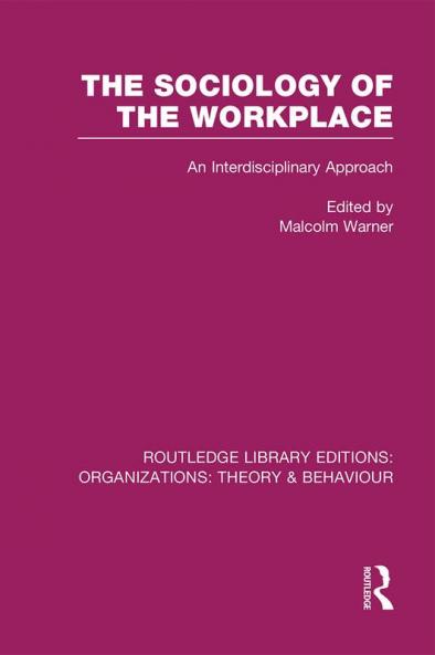 Sociology of the Workplace (Rle: Organizations)
