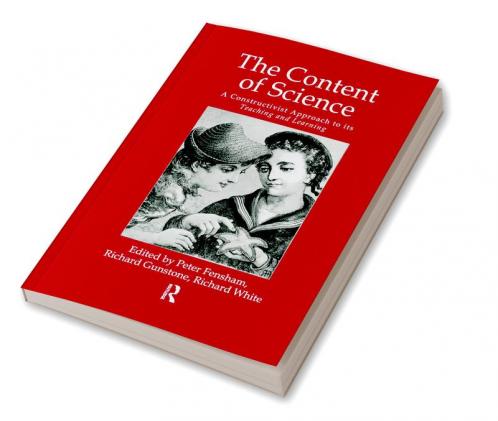 Content of Science: A Constructive Approach to Its Teaching and Learning