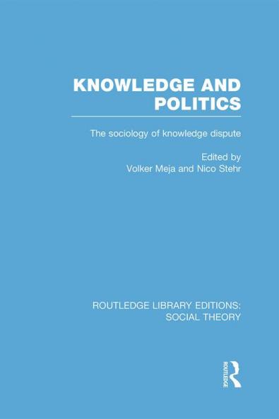 Knowledge and Politics (RLE Social Theory)