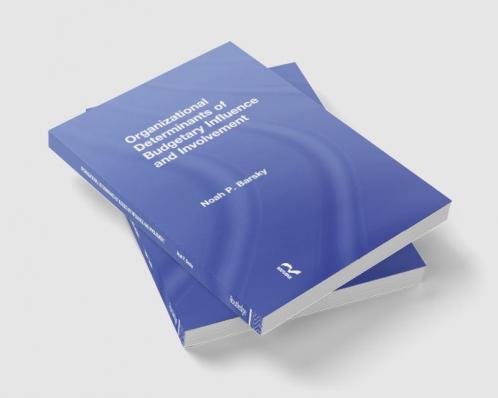 Organizational Determinants of Budgetary Influence and Involvement