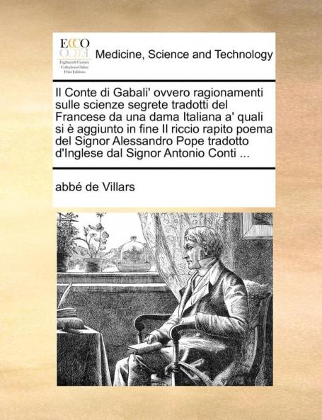 Il Conte di Gabali' ovvero ragionamenti sulle scienze segrete tradotti del Francese da una dama Italiana a' quali si è aggiunto in fine Il riccio ... d'Inglese dal Signor Antonio Conti ...