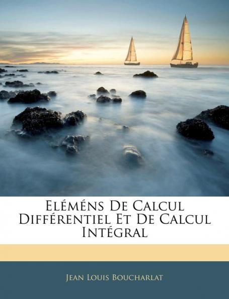 Eléméns De Calcul Différentiel Et De Calcul Intégral