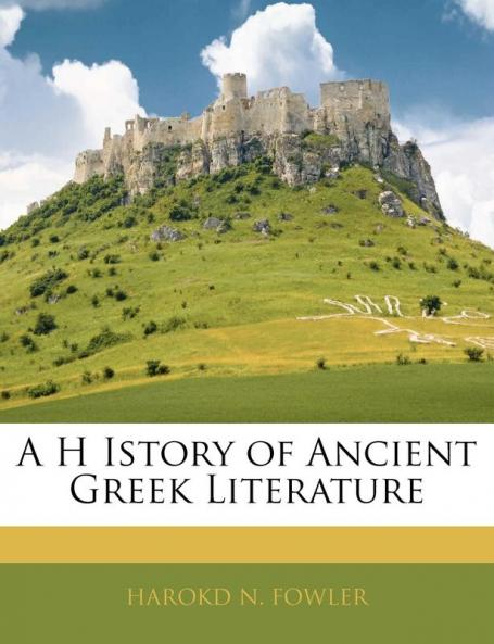 A H Istory of Ancient Greek Literature
