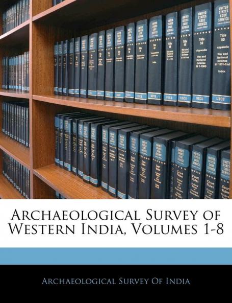 Archaeological Survey of Western India Volumes 1-8