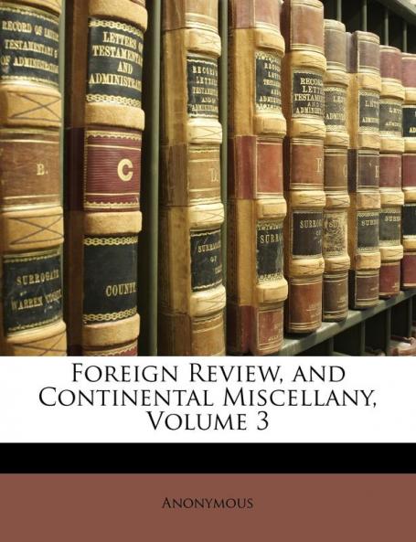 Foreign Review and Continental Miscellany Volume 3