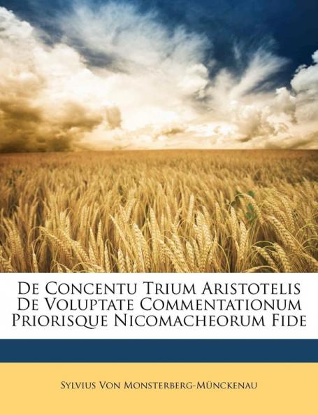 De Concentu Trium Aristotelis De Voluptate Commentationum Priorisque Nicomacheorum Fide