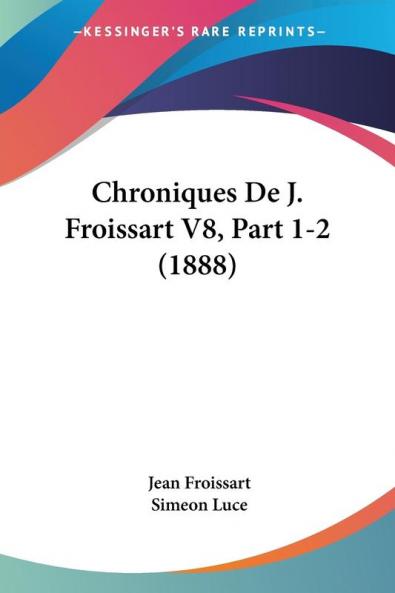 Chroniques De J. Froissart V8 Part 1-2 (1888)