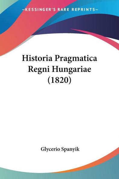 Historia Pragmatica Regni Hungariae (1820)
