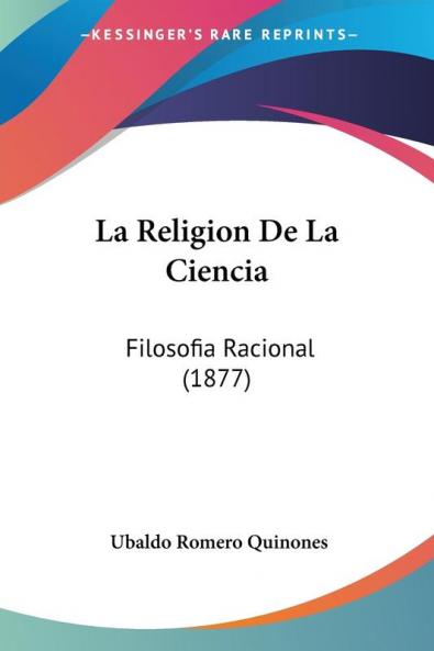 La Religion De La Ciencia: Filosofia Racional (1877)