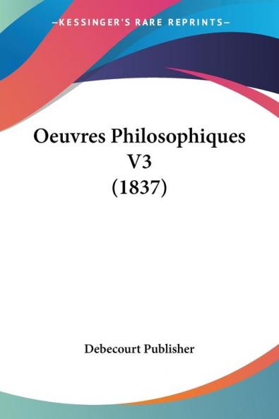 Oeuvres Philosophiques V3 (1837)