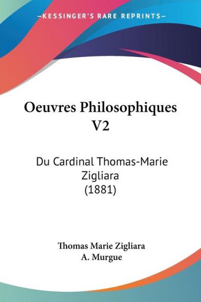 Oeuvres Philosophiques V2: Du Cardinal Thomas-Marie Zigliara (1881)