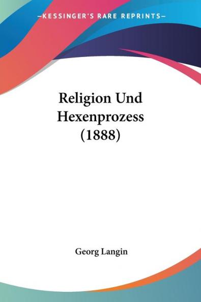 Religion Und Hexenprozess (1888)