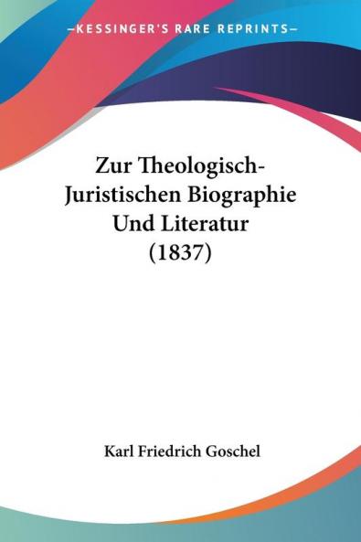 Zur Theologisch-Juristischen Biographie Und Literatur (1837)
