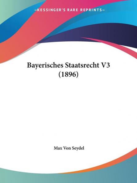 Bayerisches Staatsrecht V3 (1896)
