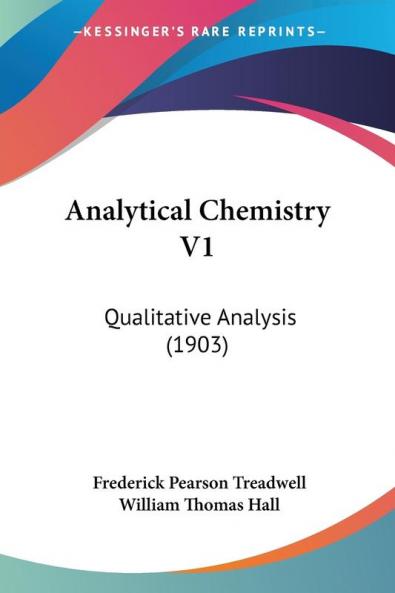 Analytical Chemistry V1: Qualitative Analysis (1903)