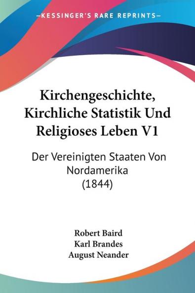 Kirchengeschichte Kirchliche Statistik Und Religioses Leben V1: Der Vereinigten Staaten Von Nordamerika (1844)