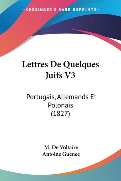 Lettres De Quelques Juifs V3: Portugais Allemands Et Polonais (1827)