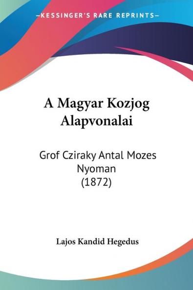 A Magyar Kozjog Alapvonalai: Grof Cziraky Antal Mozes Nyoman (1872)