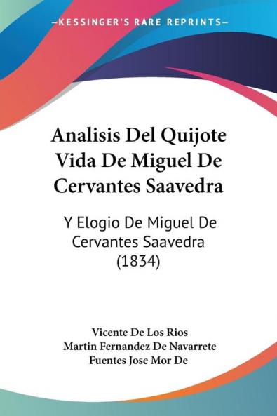 Analisis Del Quijote Vida De Miguel De Cervantes Saavedra: Y Elogio De Miguel De Cervantes Saavedra (1834)