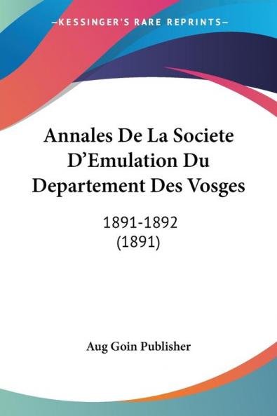 Annales De La Societe D'Emulation Du Departement Des Vosges: 1891-1892 (1891)