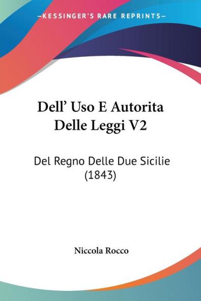 Dell' Uso E Autorita Delle Leggi V2: Del Regno Delle Due Sicilie (1843)