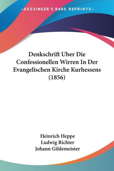 Denkschrift Uber Die Confessionellen Wirren In Der Evangelischen Kirche Kurhessens (1856)