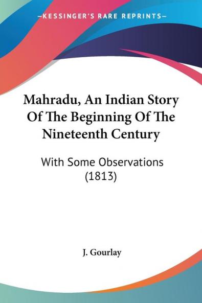 Mahradu An Indian Story Of The Beginning Of The Nineteenth Century: With Some Observations (1813)