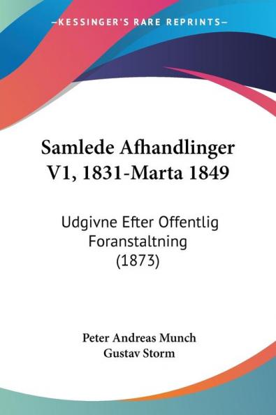 Samlede Afhandlinger V1 1831-Marta 1849: Udgivne Efter Offentlig Foranstaltning (1873)