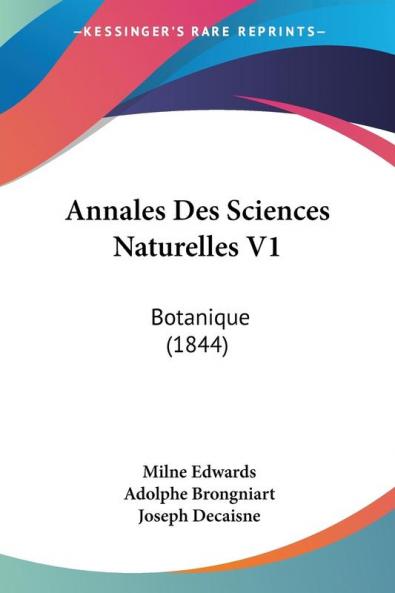 Annales Des Sciences Naturelles V1: Botanique (1844)