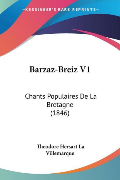 Barzaz-Breiz V1: Chants Populaires De La Bretagne (1846)