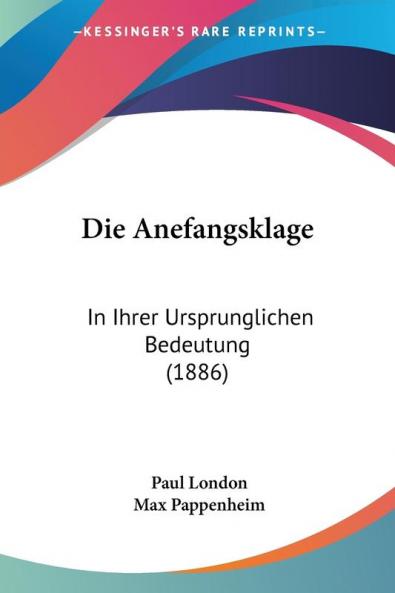 Die Anefangsklage: In Ihrer Ursprunglichen Bedeutung (1886)