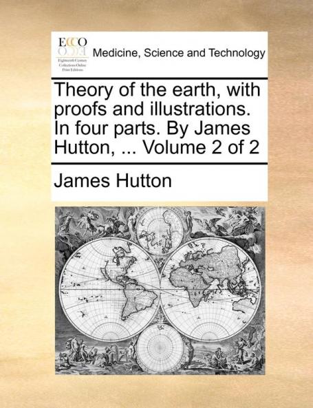 Theory of the earth with proofs and illustrations. In four parts. By James Hutton ...  Volume 2 of 2