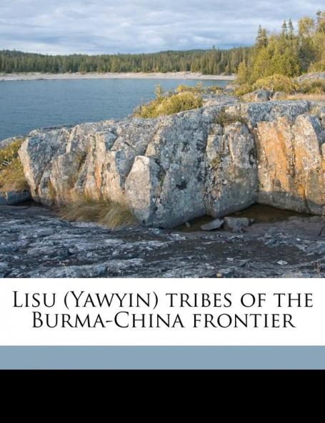 Lisu (Yawyin) tribes of the Burma-China frontier