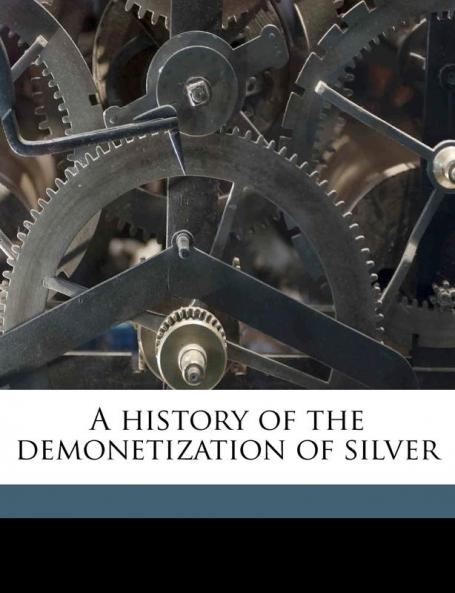 A history of the demonetization of silver