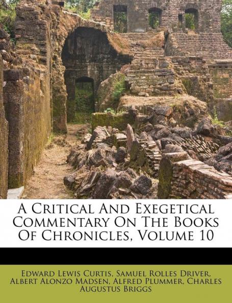 A Critical And Exegetical Commentary On The Books Of Chronicles Volume 10