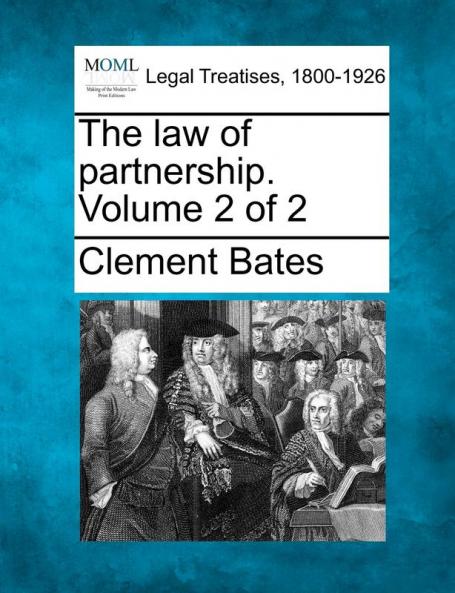 The law of partnership. Volume 2 of 2