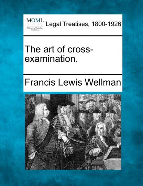 The art of cross-examination.