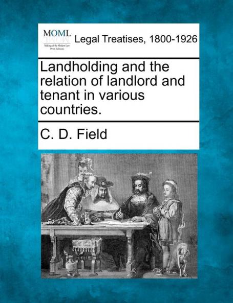 Landholding and the relation of landlord and tenant in various countries.