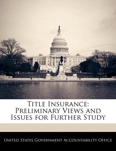Title Insurance: Preliminary Views and Issues for Further Study