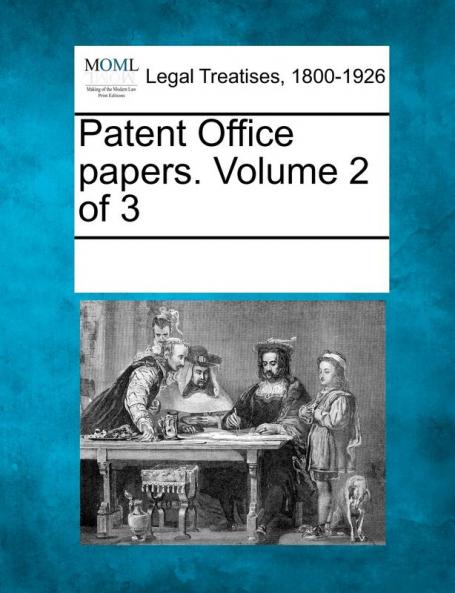 Patent Office papers. Volume 2 of 3