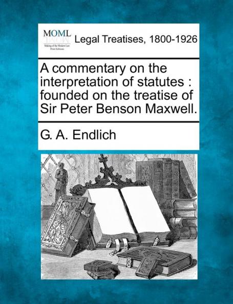 A commentary on the interpretation of statutes