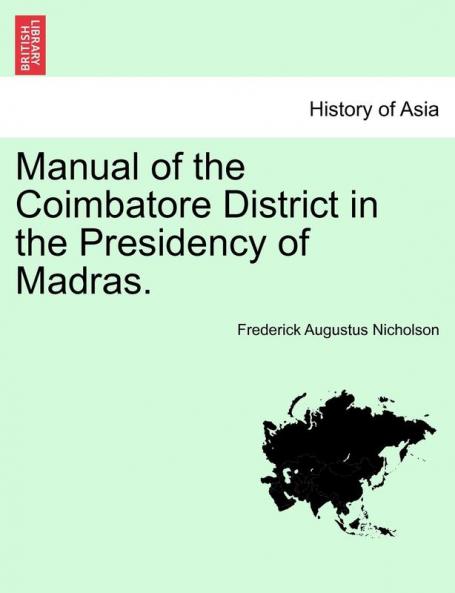 Manual of the Coimbatore District in the Presidency of Madras.