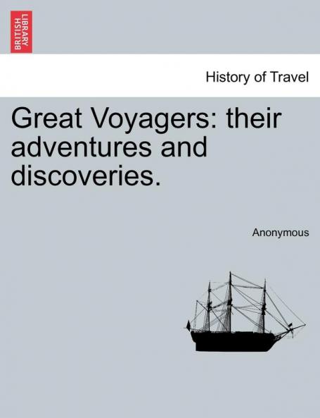 Great Voyagers: their adventures and discoveries.