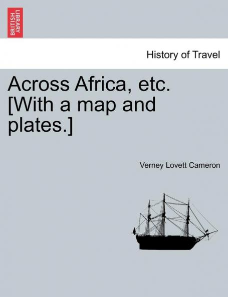 Across Africa Etc. [With a Map and Plates.] New Edition.