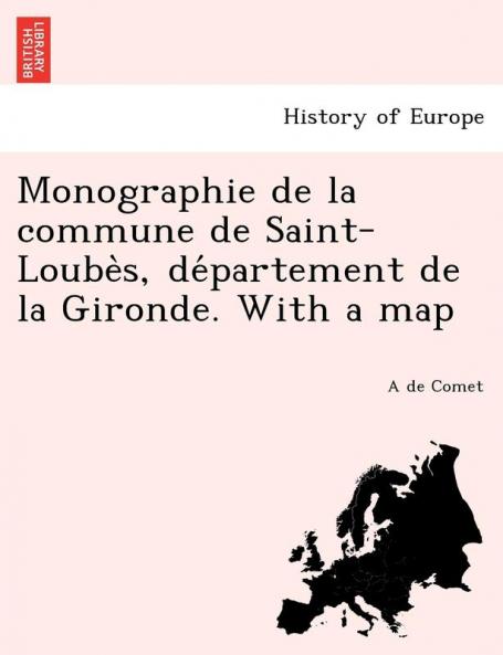 Monographie De La Commune De Saint-LoubèS, DéPartement De La Gironde. With A Map (French Edition)