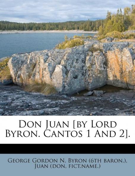 Don Juan [by Lord Byron. Cantos 1 And 2].