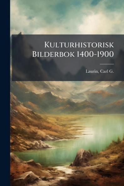 Kulturhistorisk Bilderbok 1400-1900