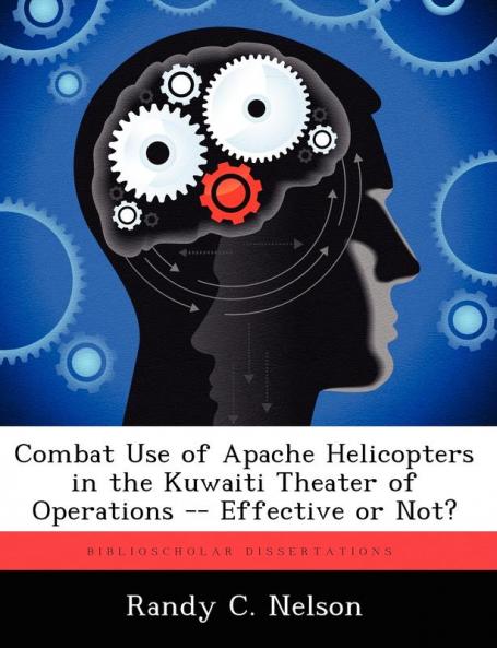 Combat Use of Apache Helicopters in the Kuwaiti Theater of Operations -- Effective or Not?